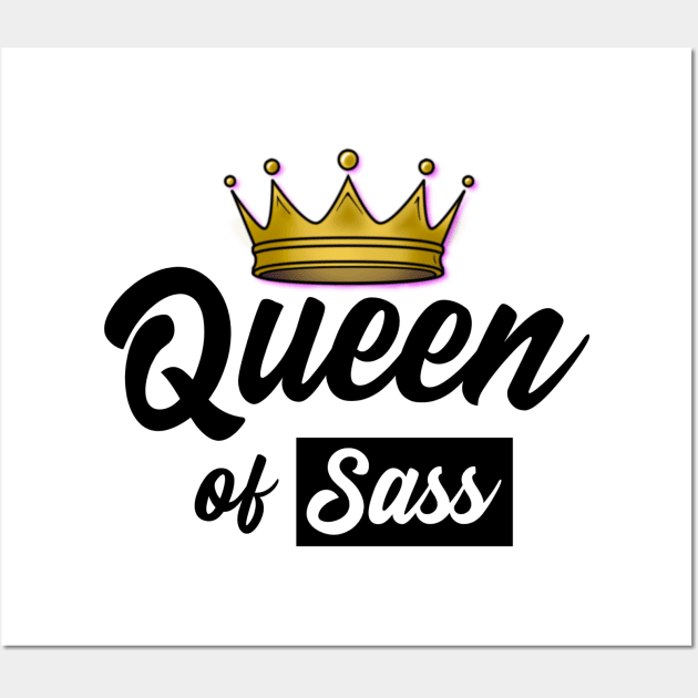 Queen of Sass Design Wall Art by BeeZeeBazaar